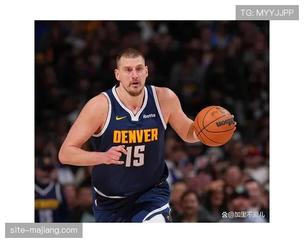 真实命中率成球星效率新标尺，约基奇67.3%超越巅峰奥尼尔